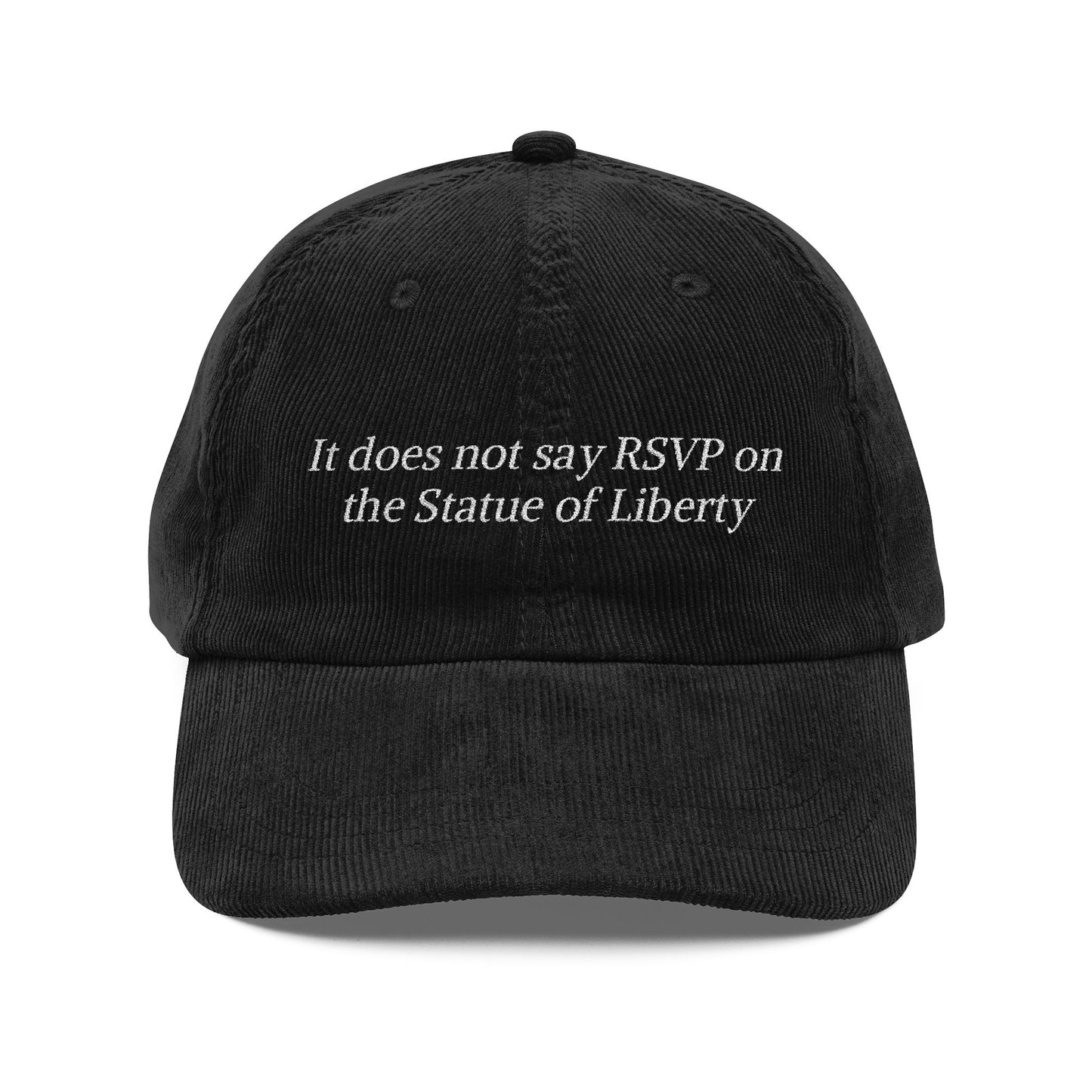 It Does Not Say RSVP on the Statue of Liberty Embroidered Corduroy Cap
