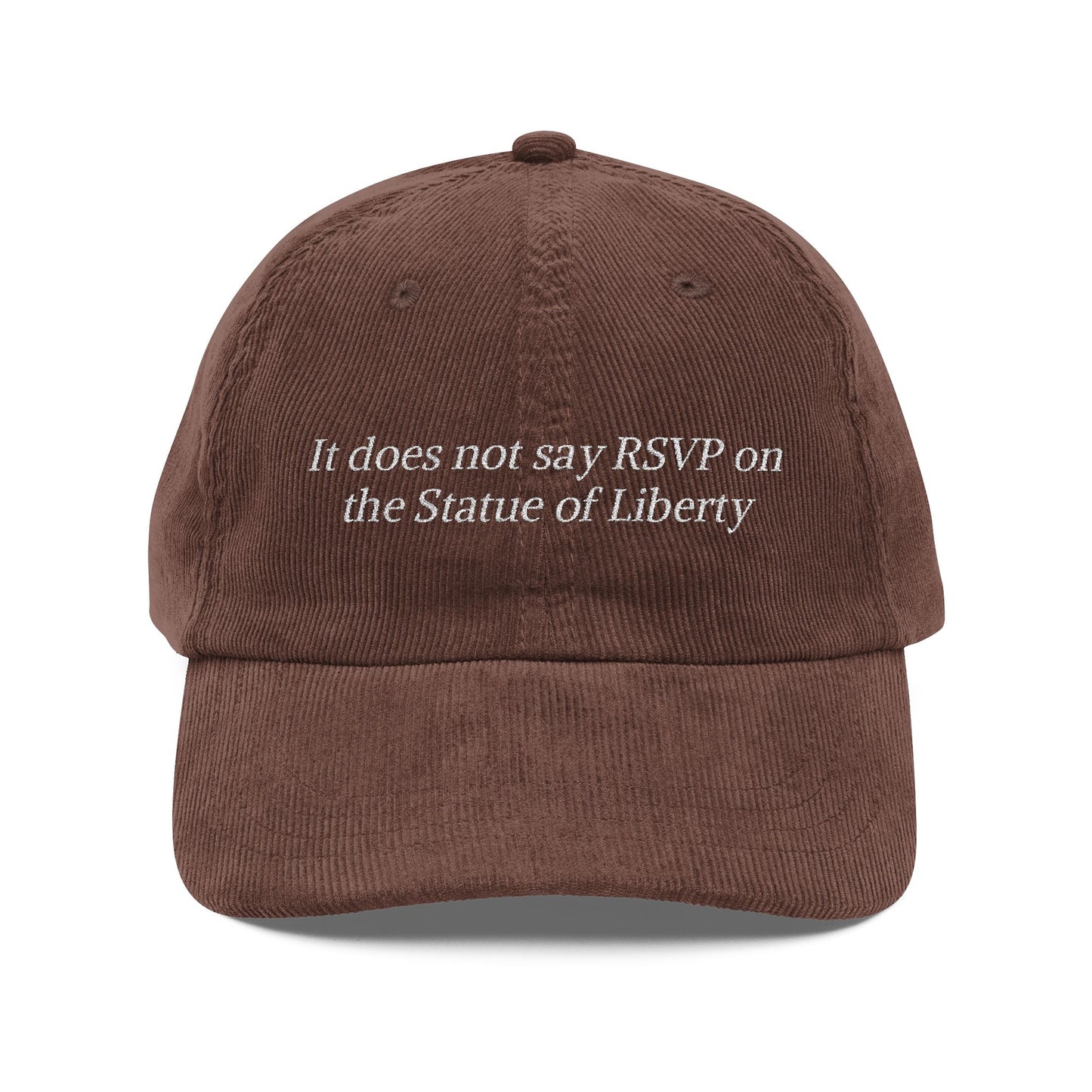 It Does Not Say RSVP on the Statue of Liberty Embroidered Corduroy Cap