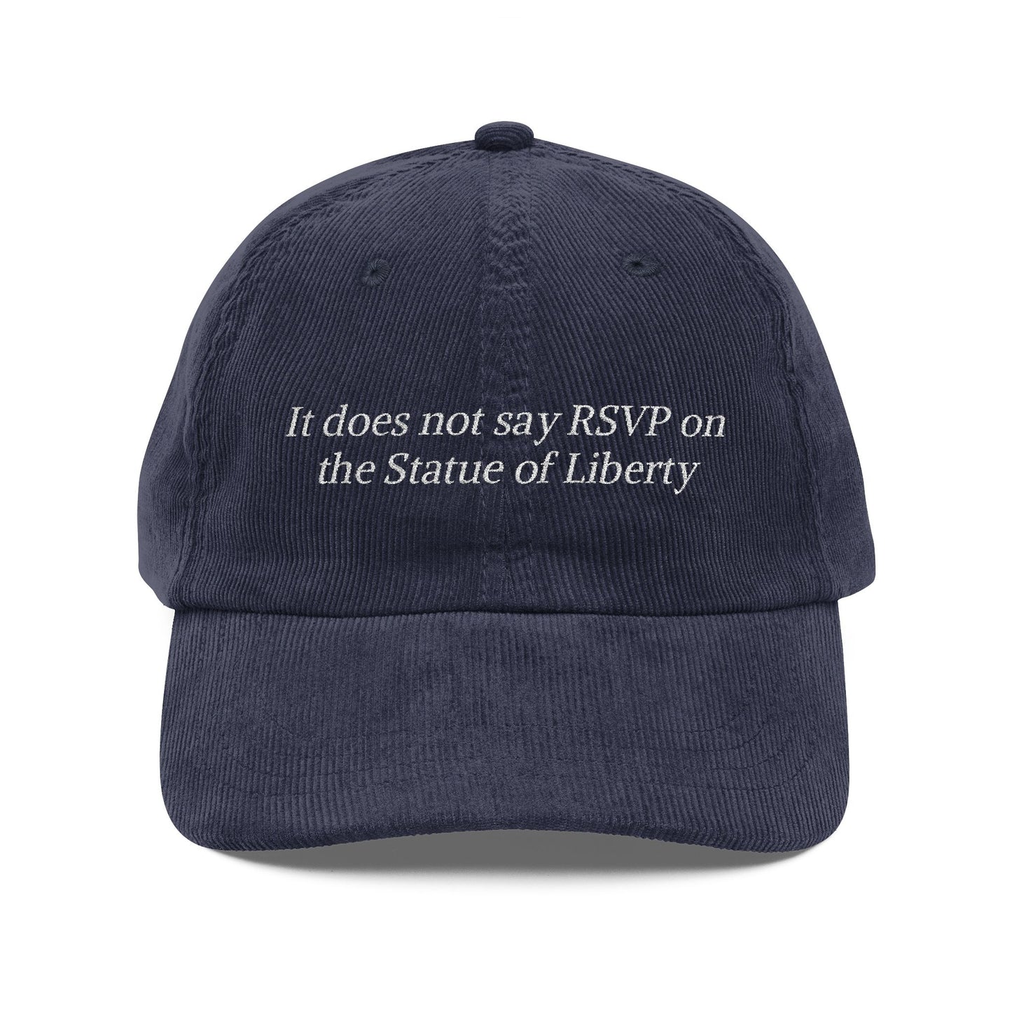 It Does Not Say RSVP on the Statue of Liberty Embroidered Corduroy Cap
